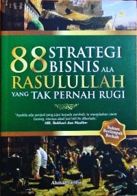 Image of 88 STRATEGI BISNIS ALA RASULULLAH YANG TAK PERNAH RUGI