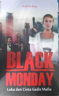 Image of BLACK MONDAY LUKA DAN CINTA GADIS MAFIA